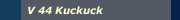 V 44 Kuckuck